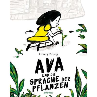 Ava und die Sprache der Pflanzen, Gebundene Ausgabe von Gracey Zhang, Dragonfly, 978-3-7488-0218-1