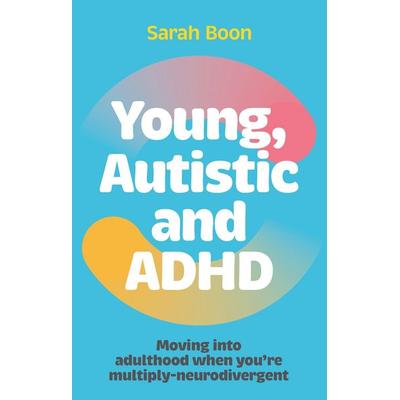 Young, Autistic and ADHD, Taschenbuch von Sarah Boon, Jessica Kingsley Publications, 978-1-83997-673-5