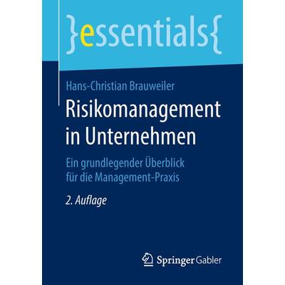 Risikomanagement in Unternehmen, Taschenbuch von Hans-Christian Brauweiler, Springer Fachmedien Wiesbaden GmbH, 978-3-658-23479-9