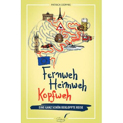 Fernweh, Heimweh, Kopfweh, Taschenbuch von Patrick Düppre, Epubli, 978-3-7549-2484-6