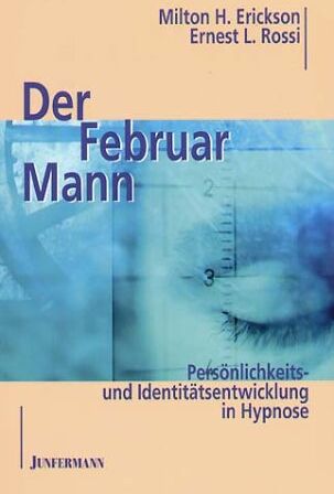 Erickson, Milton H. - Der Februarmann. Persönlichkeits- und Identitätsentwicklung in Hypnose. - Preis vom 10.10.2026 11:48:34 h