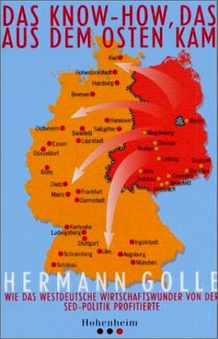 Hermann Golle - Das Know-how, das aus dem Osten kam: Wie das westdeutsche Wirtschaftswunder von der SED-Politik profitierte - Preis vom 02.10.2026 23:42:20 h