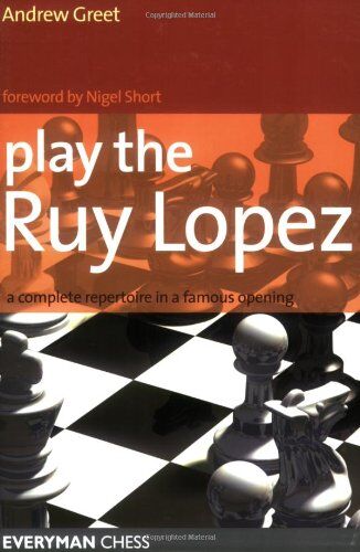 Andrew Greet - Play the Ruy Lopez: A Complete Repertoire in a Famous Opening - Preis vom 01.10.2026 17:08:56 h