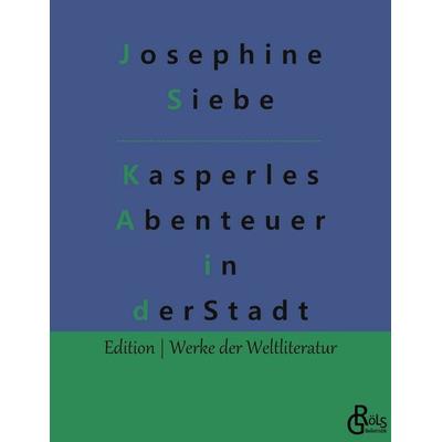Kasperles Abenteuer in der Stadt, Taschenbuch von Josephine Siebe, Gröls Verlag, 978-3-9882818-4-5