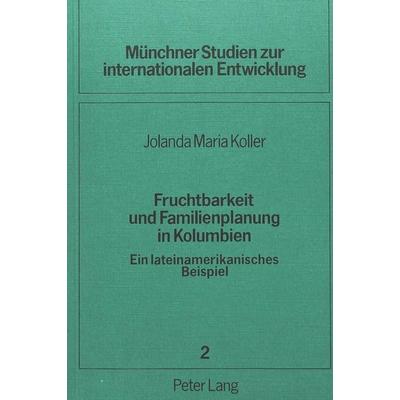 Fruchtbarkeit und Familienplanung in Kolumbien, Taschenbuch von Jolanda Koller, Peter Lang GmbH, Internationaler Verlag der Wissenschaften,