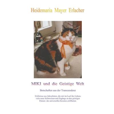 Miki und die Geistige Welt, Taschenbuch von Heidemaria Mayer Erlacher, Twentysix, 978-3-7407-3416-9