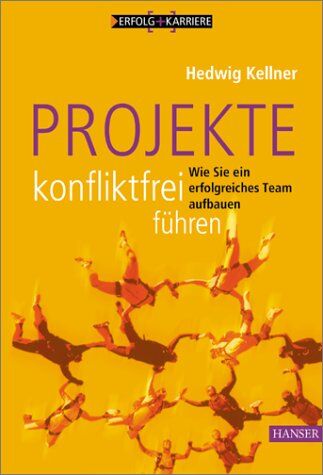 Hedwig Kellner - Projekte konfliktfrei führen: Wie Sie ein erfolgreiches Team aufbauen - Preis vom 09.10.2026 07:28:09 h