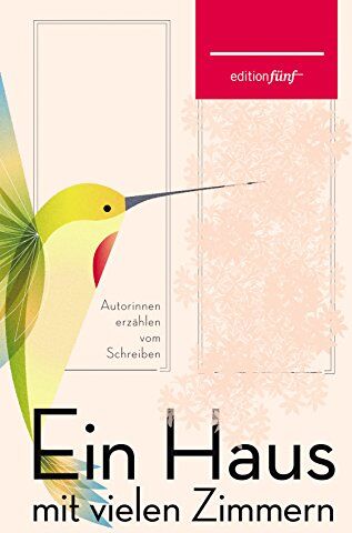 Margaret Atwood - Ein Haus mit vielen Zimmern: Autorinnen erzählen vom Schreiben. Erzählungen, Essays und Gedichte (edition fünf) - Preis vom 09.10.2026 07:28:09 h