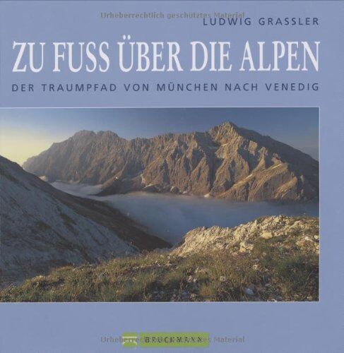Ludwig Graßler - Zu Fuß über die Alpen. Der Traumpfad von München nach Venedig - Preis vom 11.10.2026 03:10:56 h