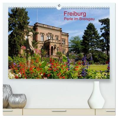 Freiburg Perle im Breisgau (hochwertiger Premium Wandkalender 2027 DIN A2 quer), Kunstdruck in Hochglanz