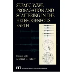 Seismic Wave Propagation and Scattering in the Heterogeneous Earth, Fachbücher von Haruo Sato, Michael C Fehler