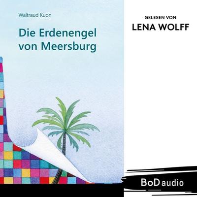 Die Erdenengel von Meersburg - Waltraud Kuon, Audio, 9783769360837