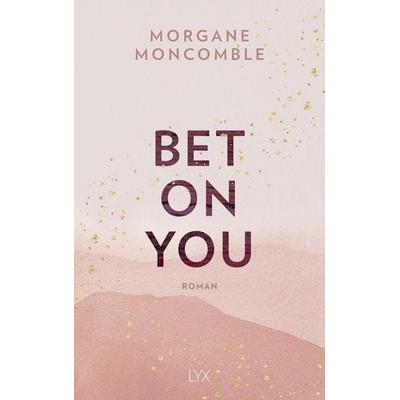 Bet On You, Taschenbuch von Morgane Moncomble, LYX, 978-3-7363-1683-6