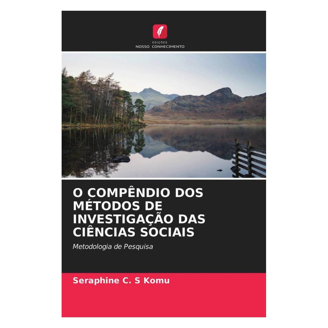 Edicoes Nosso Conhecimento O Compêndio Dos Métodos De Investigação Das Ciências Sociais (Portugiesisch, Softcover, Seraphine C. S Komu) (51457886)