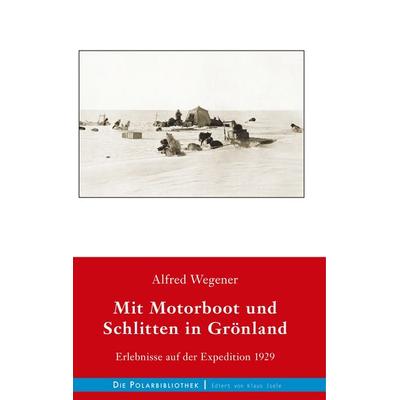 Mit Motorboot und Schlitten in Grönland, Gebundene Ausgabe von Alfred Wegener, BoD – Books on Demand, 978-3-7460-6530-4