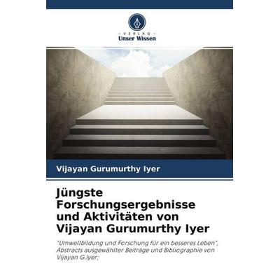 Jüngste Forschungsergebnisse und Aktivitäten von Vijayan Gurumurthy Iyer, Taschenbuch von Vijayan Gurumurthy Iyer, Verlag Unser Wissen,