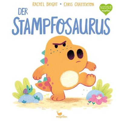 Der Stampfosaurus, Gebundene Ausgabe von Rachel Bright, Magellan, 978-3-7348-2140-0
