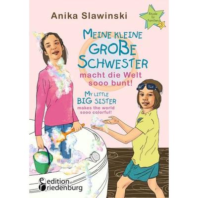 Meine kleine große Schwester macht die Welt sooo bunt! My little big sister makes the world sooo colorful!, Taschenbuch von Anika Slawinski, Edition