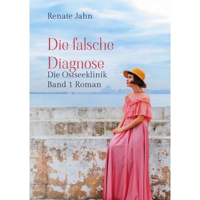 Die falsche Diagnose, Taschenbuch von Renate Jahn, BoD – Books on Demand, 978-3-7693-0598-2