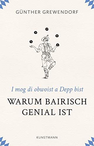 Günther Grewendorf - Warum Bairisch genial ist: I mog di obwoist a Depp bist - Preis vom 15.10.2026 23:06:25 h