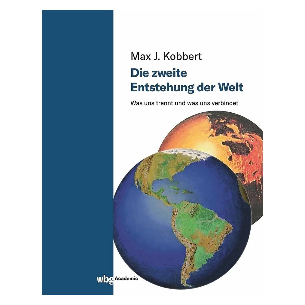 Wbg Die zweite Entstehung der Welt (Deutsch, Hardcover, Max J. Kobbert) (38966439)