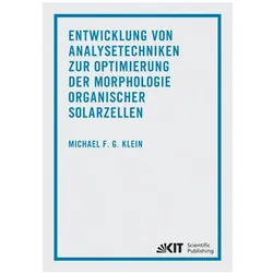 Entwicklung von Analysetechniken zur Optimierung der Morphologie organischer Solarzellen, Fachbücher von Michael Klein