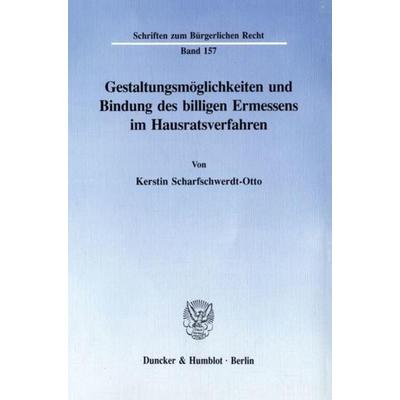 Gestaltungsmöglichkeiten und Bindung des billigen Ermessens im Hausratsverfahren., Taschenbuch von Kerstin Scharfschwerdt-Otto, Duncker & Humblot,