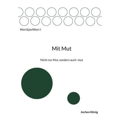 Mit Mut, Taschenbuch von Jochen König, BoD – Books on Demand, 978-3-695-17755-4
