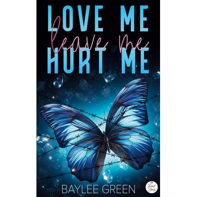 Love me, Hurt me, Leave me, Taschenbuch von Baylee Green, BoD - Books on Demand, 978-3-910386-21-1
