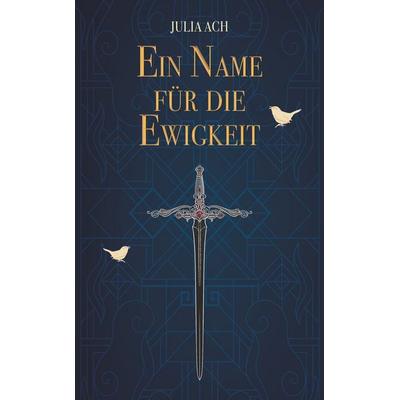 Ein Name für die Ewigkeit, Gebundene Ausgabe von Julia Ach, Tolino media, 978-3-8194-0153-4