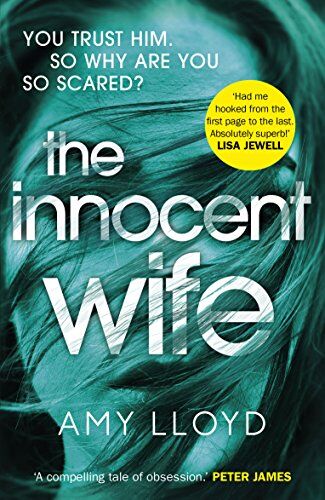 Amy Lloyd - The Innocent Wife: The breakout psychological thriller of 2018, tipped by Lee Child and Peter James - Preis vom 09.10.2026 07:28:09 h