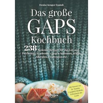 Das große GAPS Kochbuch, Gebundene Ausgabe von Denise Kruger Fantoli, Unimedica, ein Imprint des Narayana Verlags, 978-3-96257-103-0