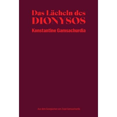 Das Lächeln des Dionysos, Gebundene Ausgabe von Konstantine Gamsachurdia, Parrhesia Verlag, 978-3-9873100-1-0