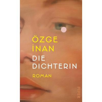 Die Dichterin, Gebundene Ausgabe von Özge İnan, Piper, 978-3-492-07489-6