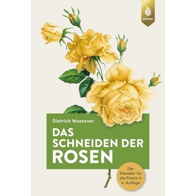Das Schneiden der Rosen, Taschenbuch von Dietrich Woessner, Verlag Eugen Ulmer, 978-3-8186-0949-8