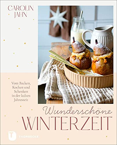 Carolin Jahn - Wunderschöne Winterzeit: Vom Backen, Kochen und Schenken in der kalten Jahreszeit - Preis vom 04.10.2026 03:51:26 h
