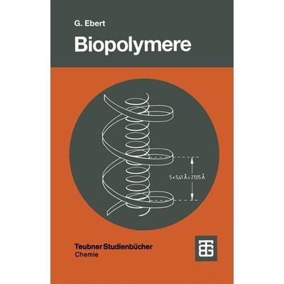 Biopolymere, Taschenbuch von Gotthold Ebert, Vieweg & Teubner, 978-3-519-03516-9