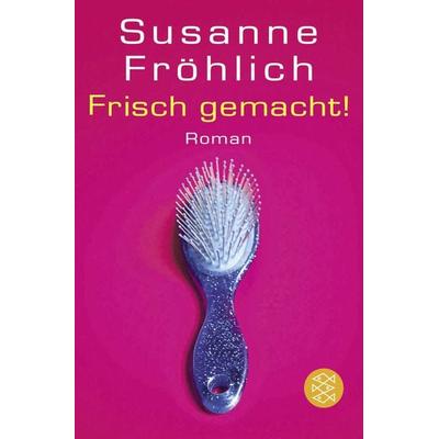 Frisch gemacht!, Taschenbuch von Susanne Fröhlich, Fischer Taschenbuch Verlag