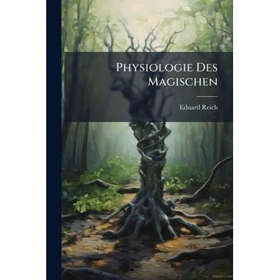 Physiologie Des Magischen, Taschenbuch von Eduard Reich, Legare Street Press, 978-1-02-380629-9