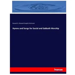 Hymns and Songs for Social and Sabbath Worship, Sachbücher von Roswell D Hitchcock