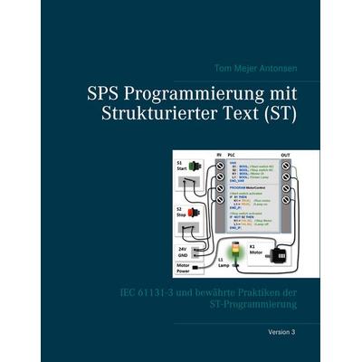 SPS Programmierung mit Strukturierter Text (ST), V3 RINGBUCH, Gebundene Ausgabe von Tom Mejer Antonsen, BoD – Books on Demand – Dänemark