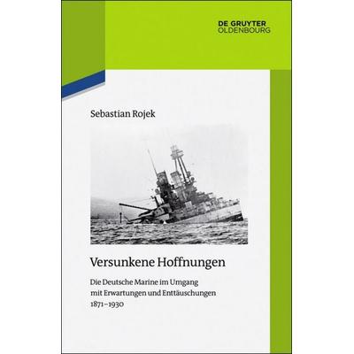 Versunkene Hoffnungen, Gebundene Ausgabe von Sebastian Rojek, De Gruyter Oldenbourg, 978-3-11-052903-6