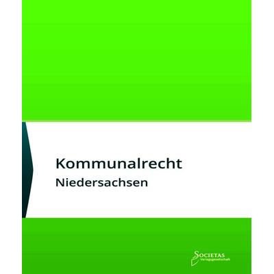 Kommunalrecht Niedersachsen, Taschenbuch von , Societas Verlagsgesellschaft - Dr. René Wieser, 978-3-96922-038-2