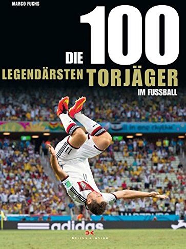 Marco Fuchs - Die 100 legendärsten Torjäger im Fußball - Preis vom 09.10.2026 07:28:09 h