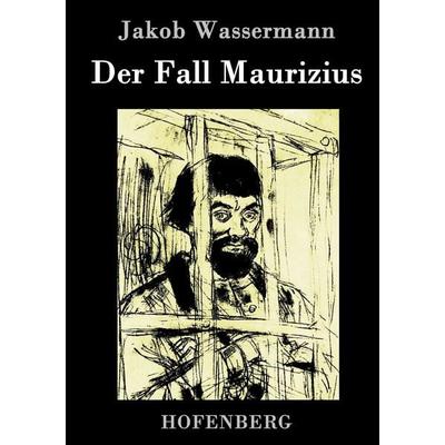 Der Fall Maurizius, Gebundene Ausgabe von Jakob Wassermann, Henricus - Edition Deutsche Klassik GmbH, Berlin, 978-3-8430-2898-1