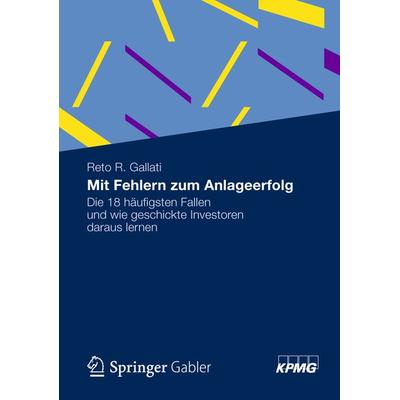 Mit Fehlern zum Anlageerfolg, Gebundene Ausgabe von Reto R. Gallati, Springer Fachmedien Wiesbaden GmbH, 978-3-8349-4259-3