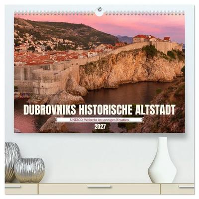 Dubrovnik historische Altstadt - UNESCO‑Welterbe im sonnigen Kroatien (hochwertiger Premium Wandkalender 2027 DIN A2 quer), Kunstdruck in Hochglanz