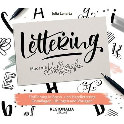 Lettering – Moderne Kalligrafie, Gebundene Ausgabe von Julia Lenartz, Regionalia Verlag, 978-3-95540-373-7