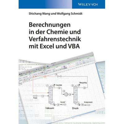 Berechnungen in der Chemie und Verfahrenstechnik mit Excel und VBA, Taschenbuch von Shichang Wang,Wolfgang Schmidt, Wiley-VCH