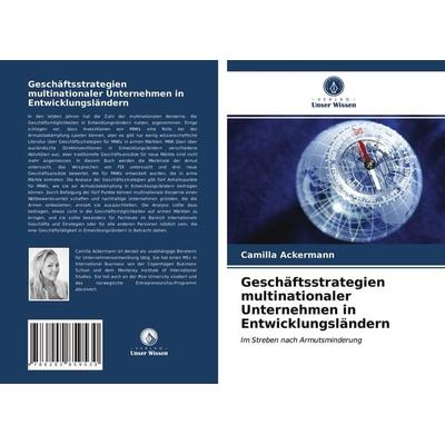 Geschäftsstrategien multinationaler Unternehmen in Entwicklungsländern, Taschenbuch von Camilla Ackermann, Verlag Unser Wissen, 978-620-2-85953-0